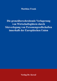 Die grenzüberschreitende Verlagerung von Wirtschaftsgütern durch Sitzverlegung von Personengesellschaften innerhalb der Europäischen Union