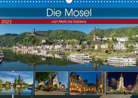 Die Mosel von Metz bis Koblenz (Wandkalender 2023 DIN A3 quer)