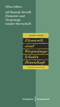 ad Hannah Arendt. Elemente und Ursprünge totaler Herrschaft