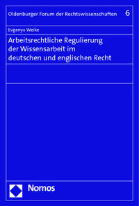 Arbeitsrechtliche Regulierung der Wissensarbeit im deutschen und englischen Recht