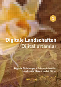 Digitale Landschaften / Dijital ortamlar