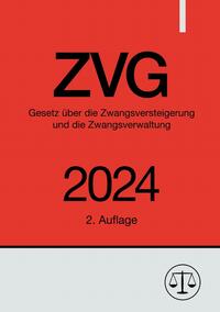 Gesetz über die Zwangsversteigerung und die Zwangsverwaltung - ZVG 2024