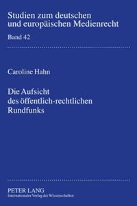 Die Aufsicht des öffentlich-rechtlichen Rundfunks