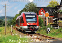 Eisenbahn im Kreis Siegen-Wittgenstein (Wandkalender 2021 DIN A4 quer)