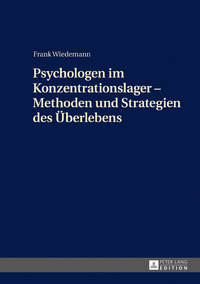 Psychologen im Konzentrationslager – Methoden und Strategien des Überlebens