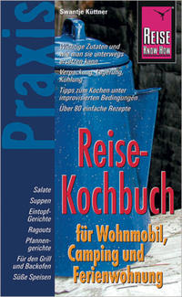 Reise Know-How Praxis Reise-Kochbuch für Wohnmobil, Camping und Ferienwohnung