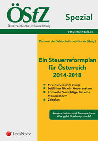 ÖStZ Spezial - Ein Steuerreformplan für Österreich 2014-2018