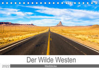 Der Wilde Westen - Weitblicke (Tischkalender 2022 DIN A5 quer)