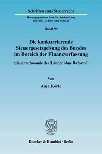 Die konkurrierende Steuergesetzgebung des Bundes im Bereich der Finanzverfassung.