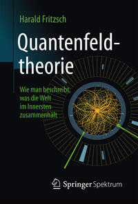 Quantenfeldtheorie - Wie man beschreibt, was die Welt im Innersten zusammenhält