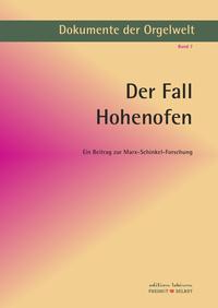 Dokumente der Orgelwelt / Der Fall Hohenofen