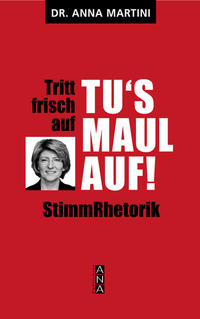 Tritt frisch auf, tu's Maul auf, StimmRhetorik