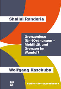 Grenzenlose (Un-)Ordnungen – Mobilität und Grenzen im Wandel?