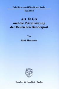 Art. 10 GG und die Privatisierung der Deutschen Bundespost.