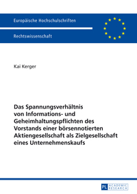 Das Spannungsverhältnis von Informations- und Geheimhaltungspflichten des Vorstands einer börsennotierten Aktiengesellschaft als Zielgesellschaft eines Unternehmenskaufs