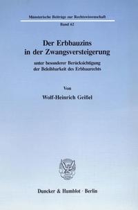 Der Erbbauzins in der Zwangsversteigerung unter besonderer Berücksichtigung der Beleihbarkeit des Erbbaurechts.