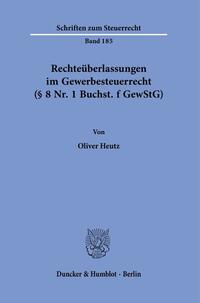 Rechteüberlassungen im Gewerbesteuerrecht (§ 8 Nr. 1 Buchst. f GewStG).