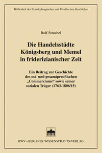 Die Handelsstädte Königsberg und Memel in friderizianischer Zeit