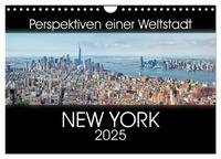 Perspektiven einer Weltstadt - New York (Wandkalender 2025 DIN A4 quer), CALVENDO Monatskalender