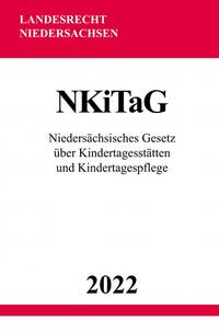 Niedersächsisches Gesetz über Kindertagesstätten und Kindertagespflege NKiTaG 2022