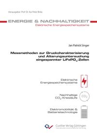 Messmethoden zur Druckcharakterisierung und Alterungsuntersuchung eingespannter LiFePO4-Zellen