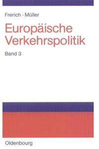 Johannes Frerich; Gernot Müller: Europäische Verkehrspolitik / Seeverkehrs- und Seehafenpolitik - Luftverkehrs- und Flughafenpolitik - Telekommunikations-, Medien- und Postpolitik