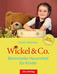 Wickel & Co. - Bärenstarke Hausmittel für Kinder