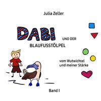 Dabi und der Blaufusstölpel / Dabi und der Blaufusstölpel - Band I - vom Wutwichtel und meiner Stärke