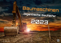 Baumaschinen - gigantische Bauhelfer - 2023 - Kalender DIN A3