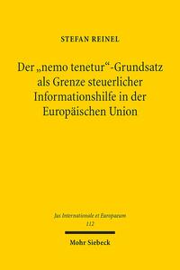 Der "nemo tenetur"-Grundsatz als Grenze steuerlicher Informationshilfe in der Europäischen Union