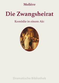 Dramatische Bibliothek / Die Zwangsheirat