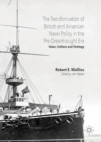 The Transformation of British and American Naval Policy in the Pre-Dreadnought Era