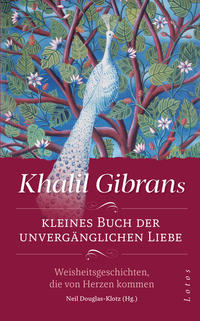 Khalil Gibrans kleines Buch der unvergänglichen Liebe