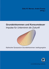 Grundeinkommen und Konsumsteuer - Impulse für "Unternimm die Zukunft"