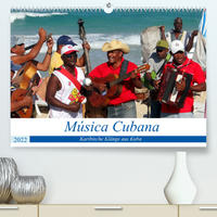 Música Cubana - Karibische Klänge aus Kuba (Premium, hochwertiger DIN A2 Wandkalender 2022, Kunstdruck in Hochglanz)