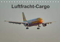 Luftfracht-Cargo (Tischkalender 2022 DIN A5 quer)