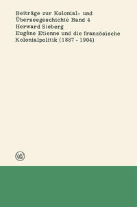 Eugène Etienne und die französische Kolonialpolitik (1887–1904)