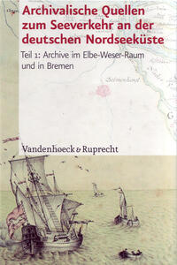 Archivalische Quellen zum Seeverkehr und den damit zusammenhängenden Waren- und Kulturströmen an der deutschen Nordseeküste vom 16. bis zum 19. Jahrhundert