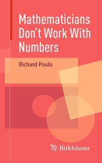 Mathematicians Don't Work With Numbers