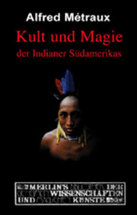 Kult und Magie der Indianer Südamerikas