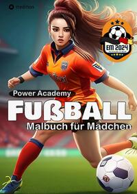 Fußball Malbuch für Mädchen Power Academy Ausmalbilder mit motivierenden Sprüchen EM 2024 Geschenk