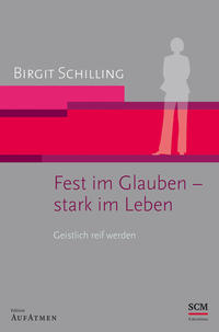 Fest im Glauben - stark im Leben