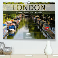 London - Flüsse, Seen und Kanäle (Premium, hochwertiger DIN A2 Wandkalender 2021, Kunstdruck in Hochglanz)