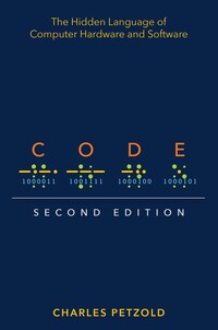 Code: The Hidden Language of Computer Hardware and Software