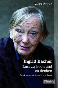 Ingrid Bachér. Lust zu leben und zu denken.