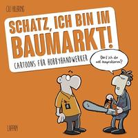 Schatz, ich bin im Baumarkt