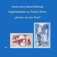 Inspirationen zu Franz Marc "Skizzen aus dem Felde"