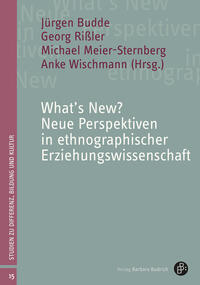 What’s New? Neue Perspektiven in ethnographischer Erziehungswissenschaft