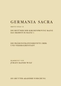 Germania Sacra. Dritte Folge / Die Prämonstratenserstifte Ober- und Nieder-Ilbenstadt. Die Bistümer der Kirchenprovinz Mainz. Das Erzbistum Mainz 1