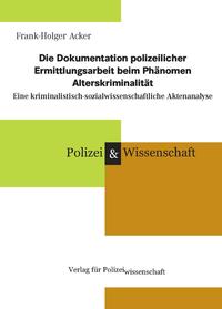 Die Dokumentation polizeilicher Ermittlungsarbeit beim Phänomen Alterskriminalität